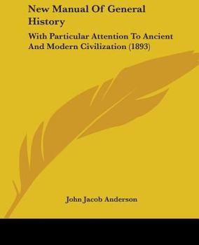 Paperback New Manual Of General History: With Particular Attention To Ancient And Modern Civilization (1893) Book