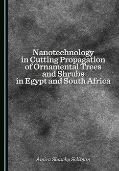 Nanotechnology in Cutting Propagation of Ornamental Trees and Shrubs in Egypt and South Africa