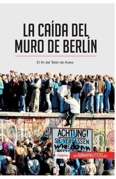 Paperback La caída del muro de Berlín: El fin del Telón de Acero [Spanish] Book