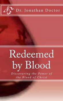 Redeemed by Blood: Discovering the Power of the Blood of Christ