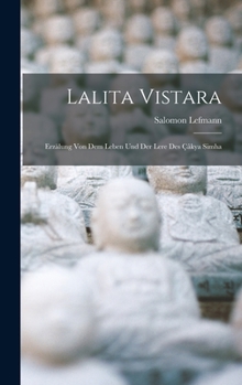 Hardcover Lalita Vistara: Erzälung von dem Leben und der Lere des Çâkya Simha Book