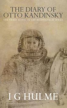 The Diary of Otto Kandinsky: The third novel in the Heavenfield series. - Book  of the Heavenfield