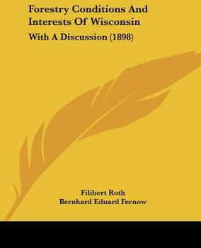 Paperback Forestry Conditions And Interests Of Wisconsin: With A Discussion (1898) Book