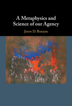 Hardcover A Metaphysics and Science of Our Agency Book