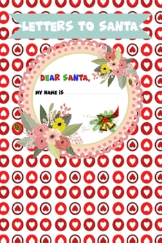 Letter to Santa - Dear Santa - My name is: Lined Journal, 120 Pages, 6 x 9, Soft Cover, Matte Finish