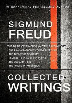 Collected Works: The Psychopathology of Everyday Life/The Theory of Sexuality/Beyond the Pleasure Principle/The Ego & the Id/The Future of an Illusion