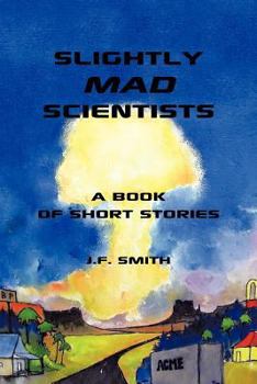 Paperback Slightly Mad Scientists: A Book of Short Stories Book