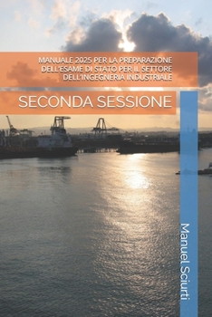 Paperback Manuale 2025 Per La Preparazione Dell'esame Di Stato Per Il Settore Dell'ingegneria Industriale: Seconda Sessione [Italian] Book