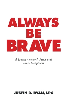 Paperback Always Be Brave: A Journey Towards Peace and Inner Happiness Book