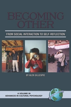 Becoming Other: From Social Interaction to Self-Reflection (HC) (Advances in Cultural Psychology: Constructing Human Development) (Advances in Cultural Psychology) (Advances in Cultural Psychology)
