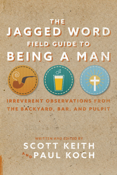 Paperback The Jagged Word Field Guide: Irreverent Observations from the Backyard, Bar and Pulpit Book