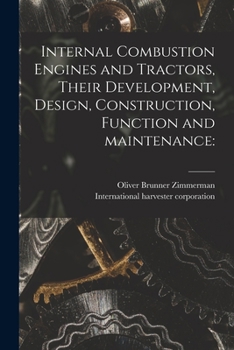 Paperback Internal Combustion Engines and Tractors, Their Development, Design, Construction, Function and Maintenance Book