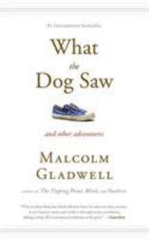 Paperback What the Dog Saw: And Other Adventures Book