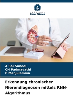 Erkennung chronischer Nierendiagnosen mittels RNN-Algorithmus (German Edition)