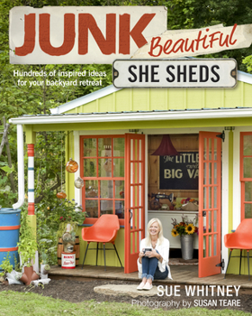 Paperback Junk Beautiful: She Sheds: Hundreds of Inspired Ideas for Your Backyard Retreat Book