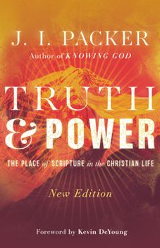 Truth & Power: The Place of Scripture in the Christian Life