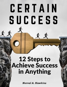 Paperback Certain Success: 12 Steps to Achieve Success in Anything Book