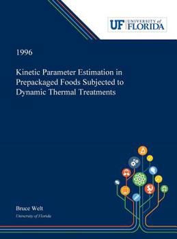 Hardcover Kinetic Parameter Estimation in Prepackaged Foods Subjected to Dynamic Thermal Treatments Book