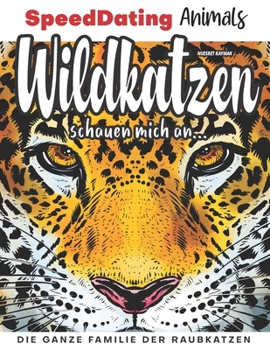 Paperback Wildkatzen schauen mich an...: Die ganze Familie der Raubkatzen [German] Book