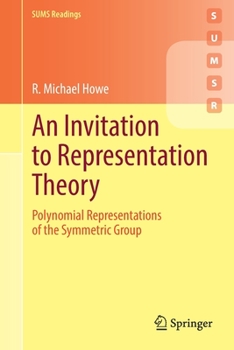 Paperback An Invitation to Representation Theory: Polynomial Representations of the Symmetric Group Book