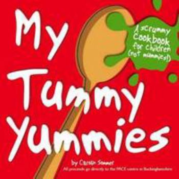 Paperback My Tummy Yummies: A Cookbook for Children, Not Mummies! Book