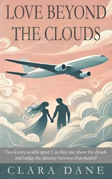 Love Beyond the Clouds: Two lovers, worlds apart. Can they break through the clouds - both in the sky and in their hearts?