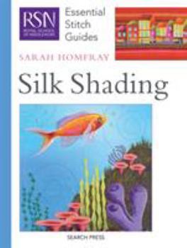 Silk Shading - Book  of the RSN Essential Stitch Guides