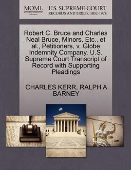 Paperback Robert C. Bruce and Charles Neal Bruce, Minors, Etc., et al., Petitioners, V. Globe Indemnity Company. U.S. Supreme Court Transcript of Record with Su Book