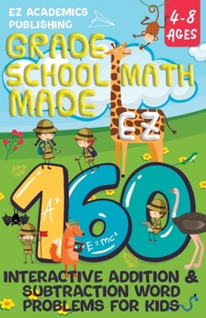 Paperback Grade School Math Made EZ: 160 Interactive Addition & Subtraction Word Problems for Kids Book