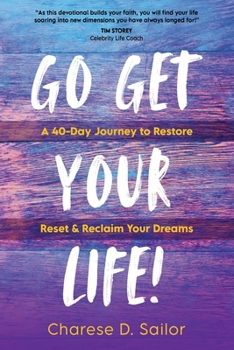 Paperback Go Get Your Life!: A 40-Day Journey to Restore, Reset & Reclaim Your Dreams Book