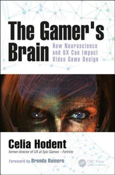 Paperback The Gamer's Brain: How Neuroscience and UX Can Impact Video Game Design Book