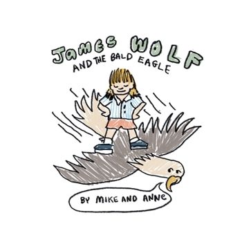 James Wolf: And The Bald Eagle