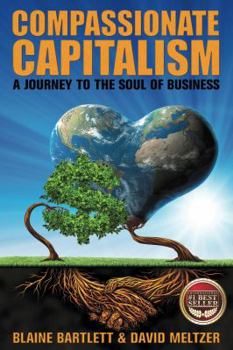 Paperback Compassionate Capitalism: Journey to the Soul of Business Book