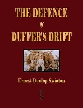Hardcover The Defence Of Duffer's Drift - A Lesson in the Fundamentals of Small Unit Tactics Book