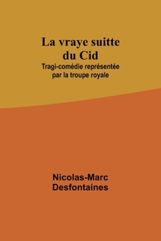 Paperback La vraye suitte du Cid; Tragi-comédie représentée par la troupe royale Book