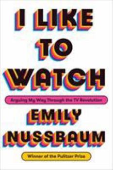 Hardcover I Like to Watch: Arguing My Way Through the TV Revolution Book