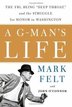 Hardcover A G-Man's Life: The FBI, Being 'Deep Throat, ' and the Struggle for Honor in Washington Book