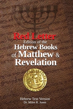 Red Letter edition of the Hebrew Books of Matthew and Revelation: Hebrew Text Version