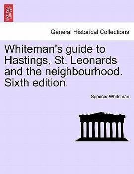 Paperback Whiteman's Guide to Hastings, St. Leonards and the Neighbourhood. Sixth Edition. Book