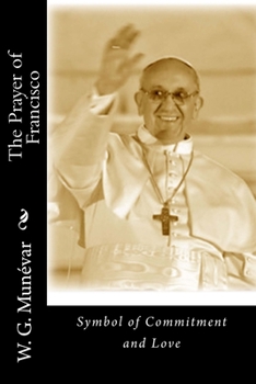 Paperback The Prayer of Francisco: Symbol of Commitment and Love Book