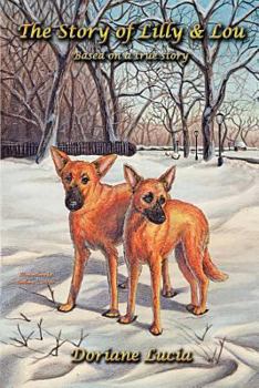 Paperback The Story of Lilly & Lou: Based on a True Story Book