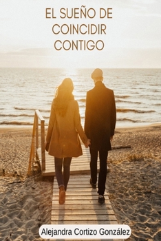 EL SUEÑO DE COINCIDIR CONTIGO
