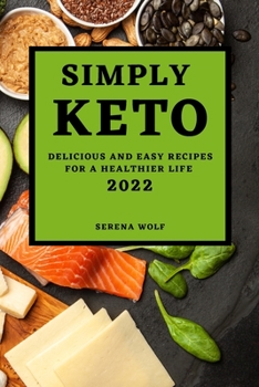 Paperback Simply Keto 2022: Delicious and Easy Recipes for a Healthier Life Book