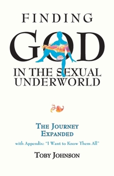 Paperback Finding God in the Sexual Underworld: The Journey Expanded Book