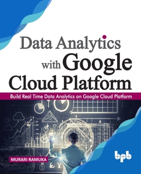 Paperback Data Analytics with Google Cloud Platform: Build Real Time Data Analytics on Google Cloud Platform (English Edition) Book