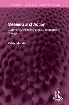 Hardcover Meaning and Action: Community Planning and Conceptions of Change Book