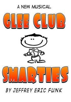 Paperback Glee Club Smarties: a new musical [Complete Songbook] Book