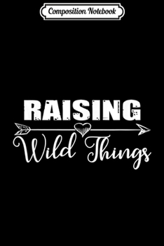 Paperback Composition Notebook: Raising Wild Things Where Are Mom Journal/Notebook Blank Lined Ruled 6x9 100 Pages Book