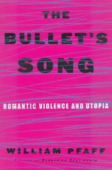 Hardcover The Bullet's Song: Romantic Violence and Utopia Book