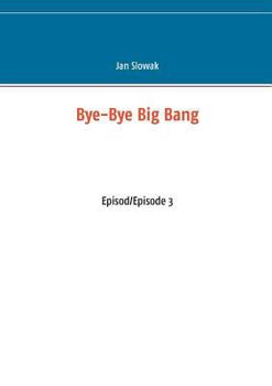 Bye-Bye Big Bang: Episod/Episode 3